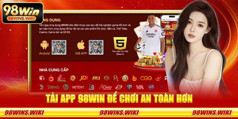 Tải app 98Win để chơi an toàn hơn