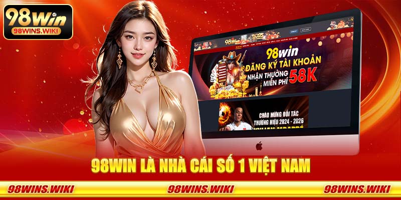 98Win là nhà cái số 1 Việt Nam