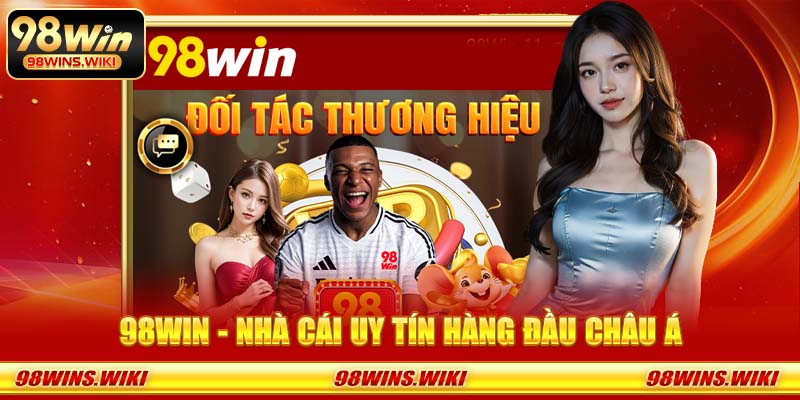 98Win - Nhà cái uy tín hàng đầu Châu Á