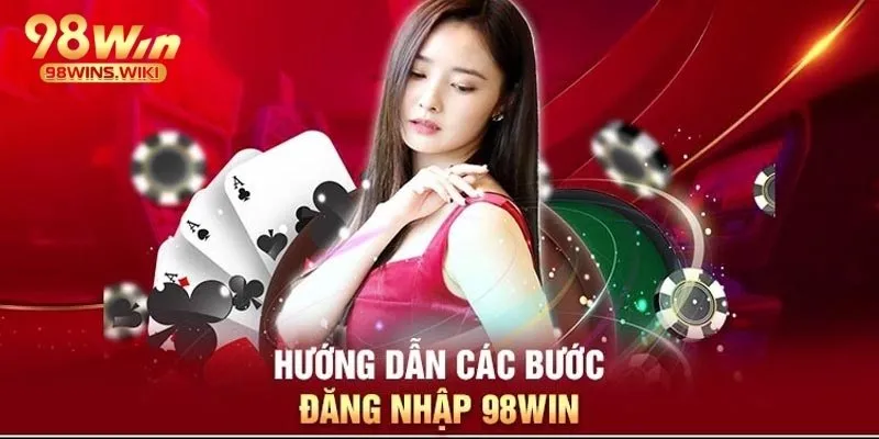 Điều kiện quan trọng cần đáp ứng trước khi đăng nhập 98Win