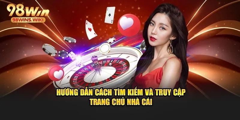 Hướng dẫn đăng nhập 98Win chi tiết trên link web