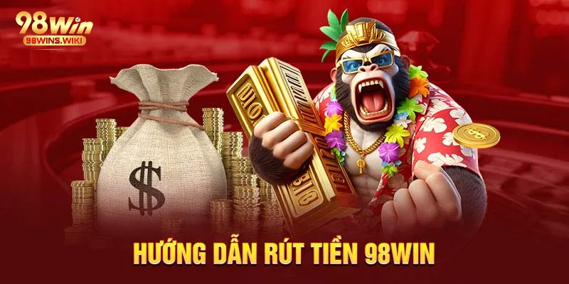 Các điều kiện để thực hiện rút tiền 98Win thành công