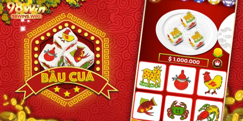 Bầu cua tôm cá - Trò chơi dân gian tại 98win